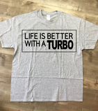 Life Is Better In A Turbo T-Shirt, Made To Order In The USA